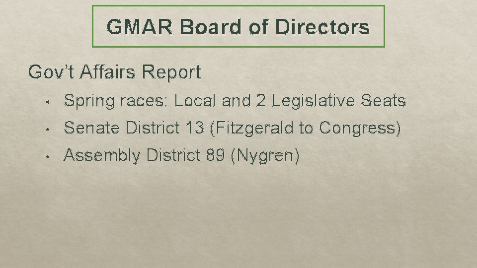 GMAR Board of Directors Gov’t Affairs Report • Spring races: Local and 2 Legislative