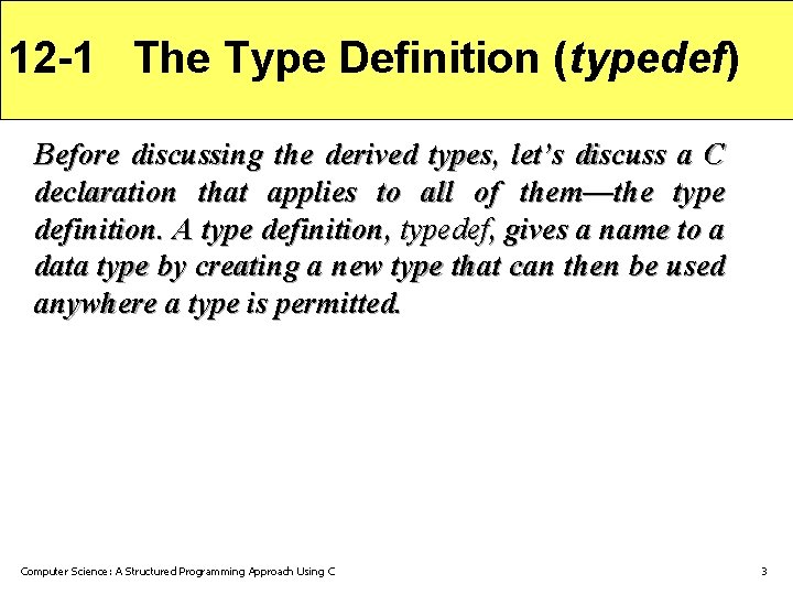 12 -1 The Type Definition (typedef) Before discussing the derived types, let’s discuss a
