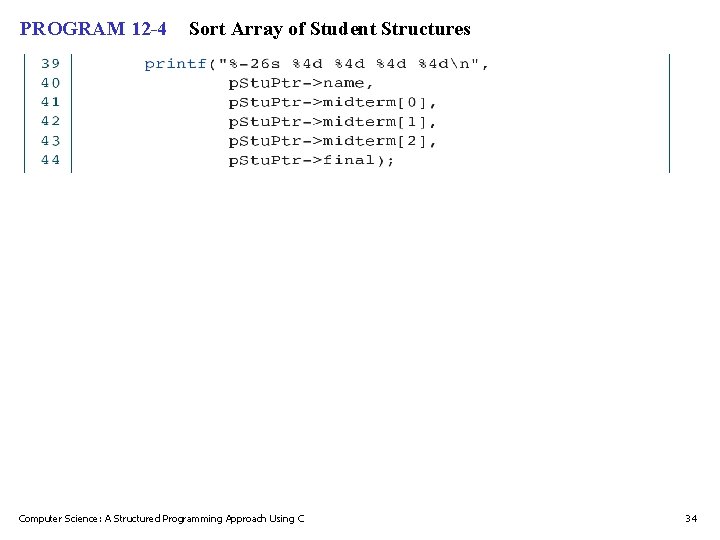 PROGRAM 12 -4 Sort Array of Student Structures Computer Science: A Structured Programming Approach