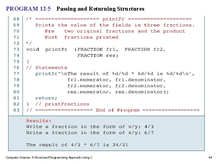PROGRAM 12 -5 Passing and Returning Structures Computer Science: A Structured Programming Approach Using