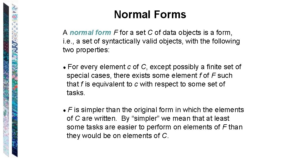 Normal Forms A normal form F for a set C of data objects is