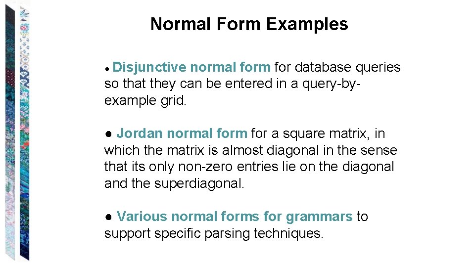 Normal Form Examples ● Disjunctive normal form for database queries so that they can
