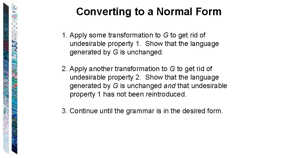 Converting to a Normal Form 1. Apply some transformation to G to get rid