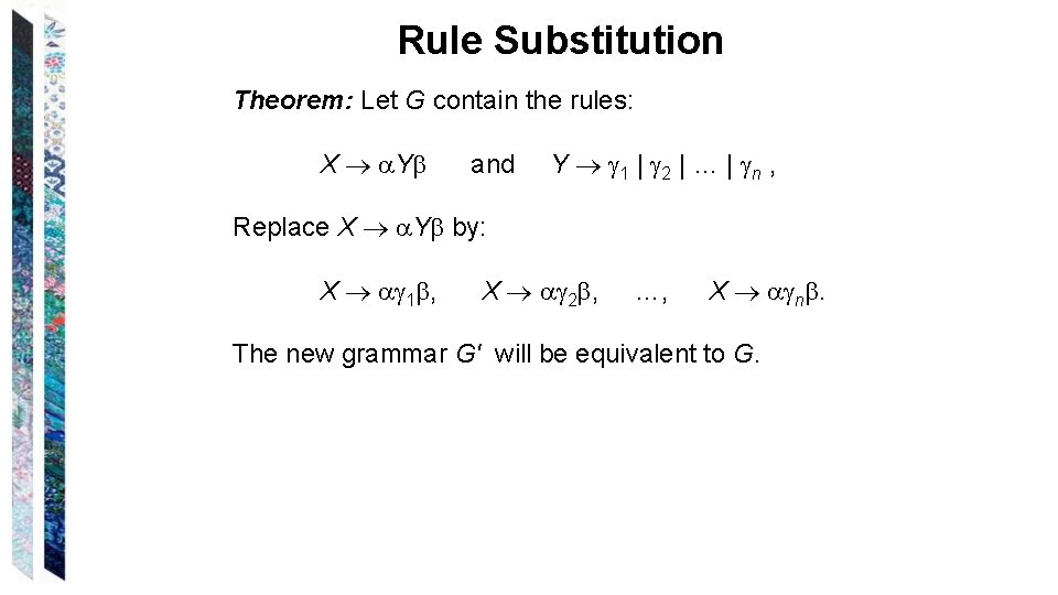 Rule Substitution Theorem: Let G contain the rules: X Y and Y 1 |