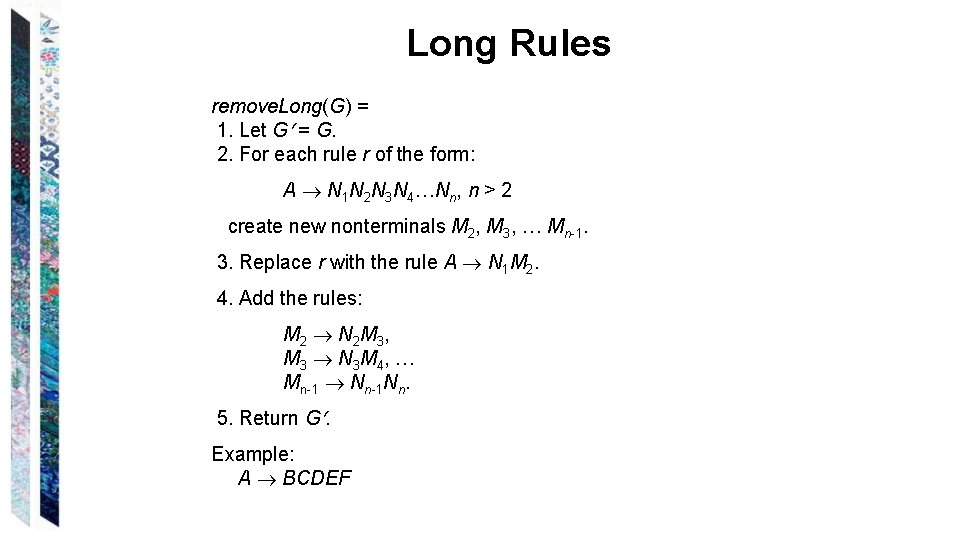 Long Rules remove. Long(G) = 1. Let G = G. 2. For each rule