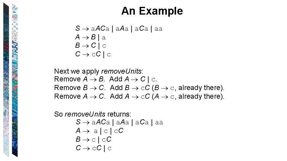An Example S a. ACa | a. Aa | a. Ca | aa A