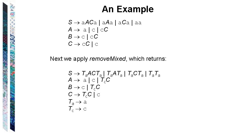 An Example S a. ACa | a. Aa | a. Ca | aa A