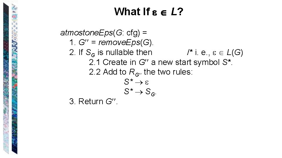 What If L? atmostone. Eps(G: cfg) = 1. G = remove. Eps(G). 2. If