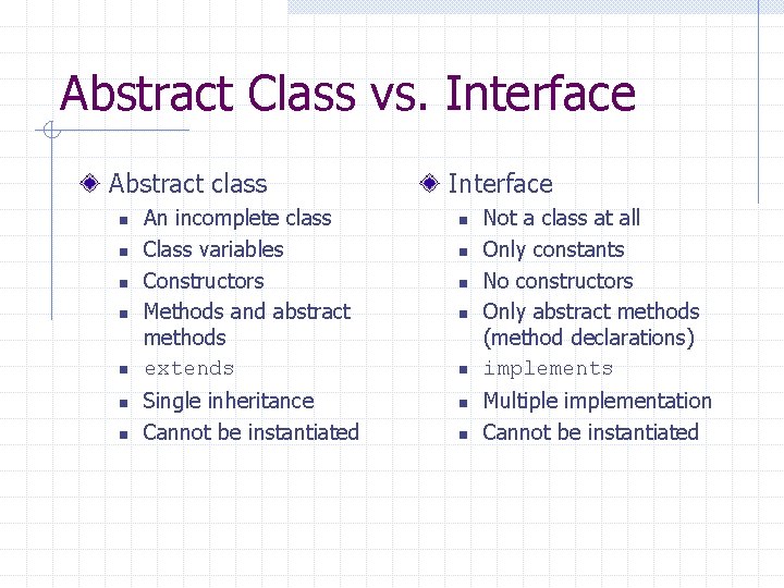 Abstract Class vs. Interface Abstract class n n n n An incomplete class Class