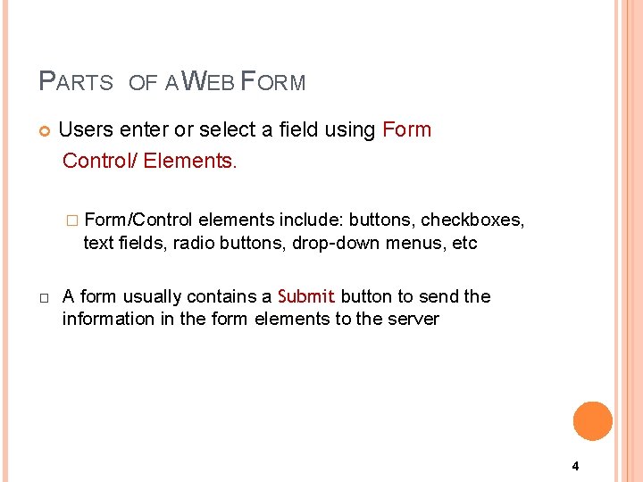 PARTS OF A WEB FORM Users enter or select a field using Form Control/