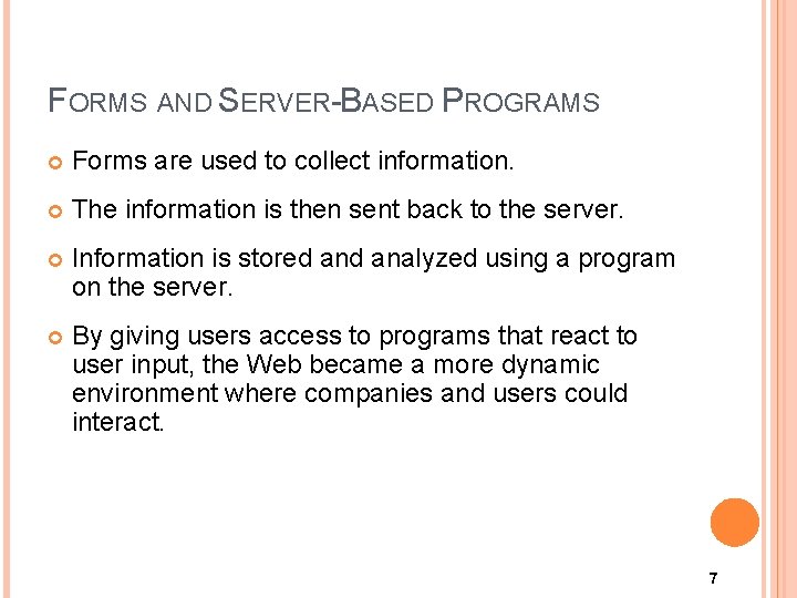 FORMS AND SERVER-BASED PROGRAMS Forms are used to collect information. The information is then