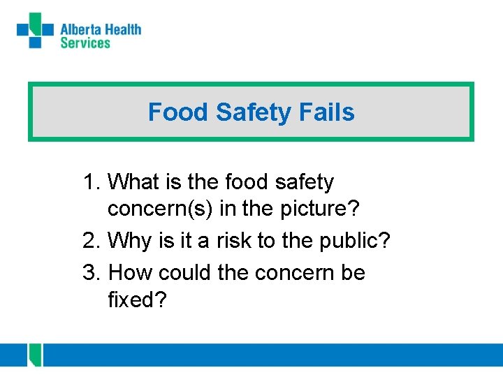 Food Safety Fails 1. What is the food safety concern(s) in the picture? 2.