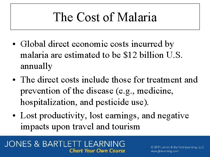 The Cost of Malaria • Global direct economic costs incurred by malaria are estimated