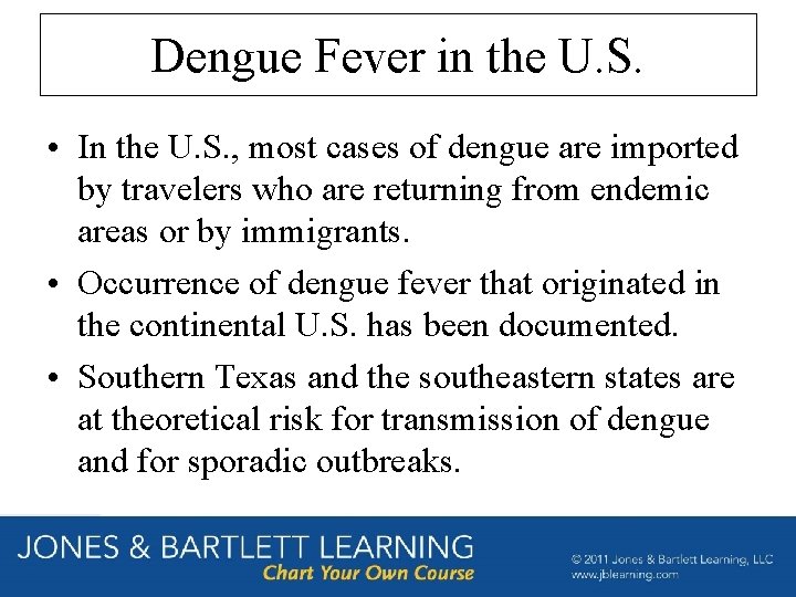 Dengue Fever in the U. S. • In the U. S. , most cases