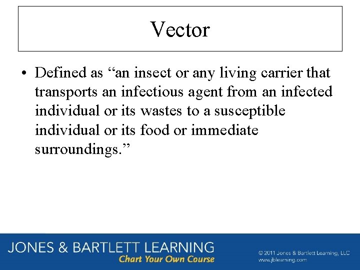Vector • Defined as “an insect or any living carrier that transports an infectious