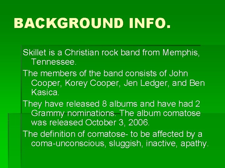 BACKGROUND INFO. Skillet is a Christian rock band from Memphis, Tennessee. The members of