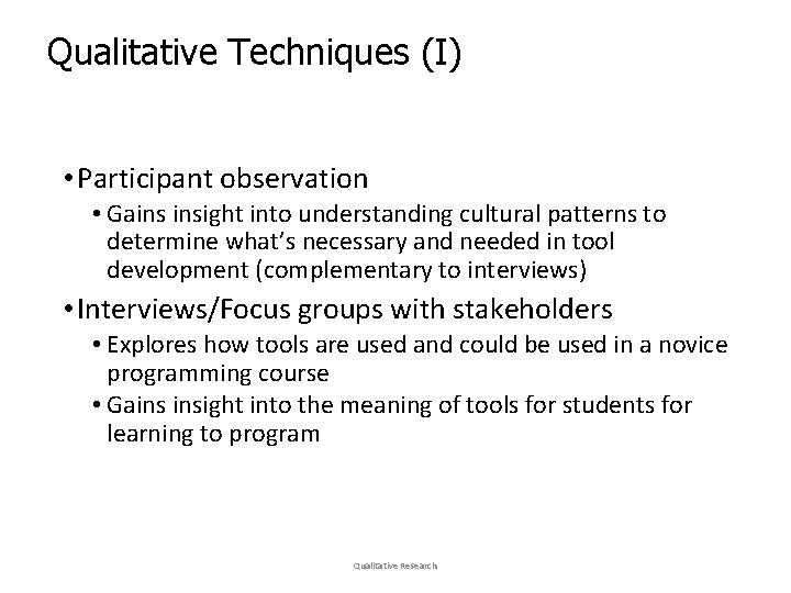 Qualitative Techniques (I) • Participant observation • Gains insight into understanding cultural patterns to