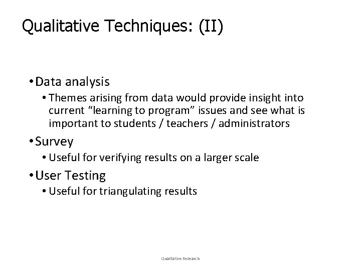 Qualitative Techniques: (II) • Data analysis • Themes arising from data would provide insight