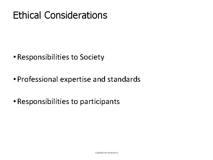 Ethical Considerations • Responsibilities to Society • Professional expertise and standards • Responsibilities to