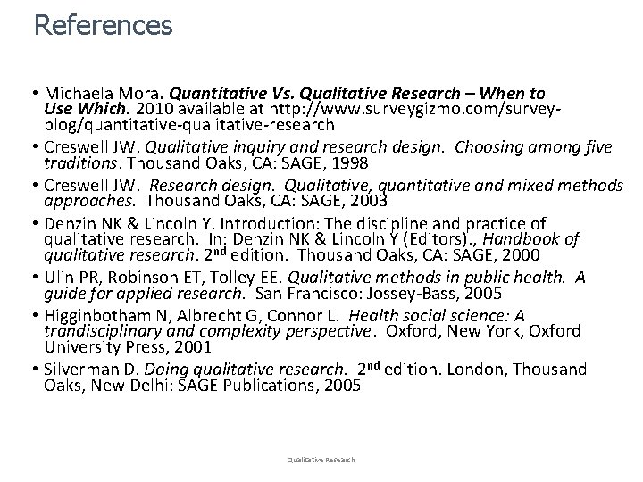 References • Michaela Mora. Quantitative Vs. Qualitative Research – When to Use Which. 2010