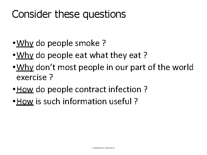 Consider these questions • Why do people smoke ? • Why do people eat