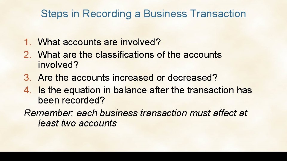 Steps in Recording a Business Transaction 1. What accounts are involved? 2. What are
