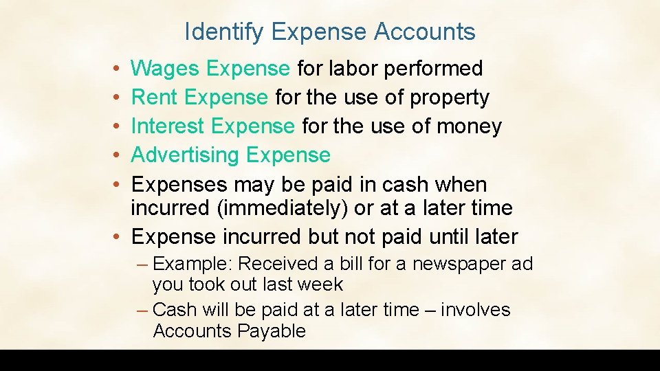 Identify Expense Accounts • • • Wages Expense for labor performed Rent Expense for