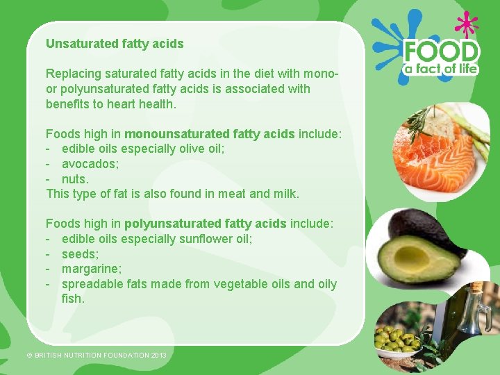 Unsaturated fatty acids Replacing saturated fatty acids in the diet with monoor polyunsaturated fatty