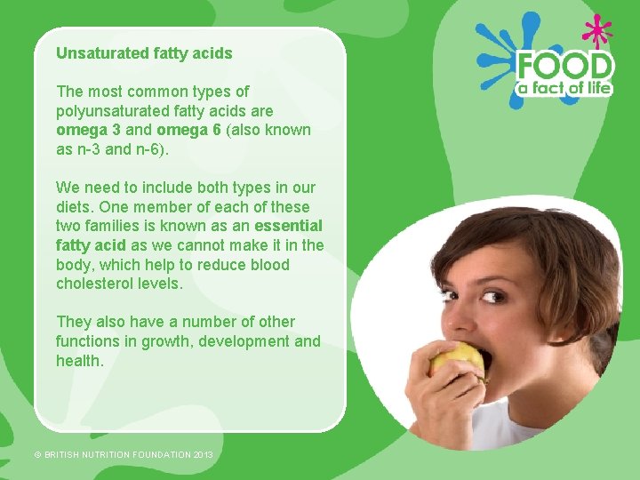 Unsaturated fatty acids The most common types of polyunsaturated fatty acids are omega 3