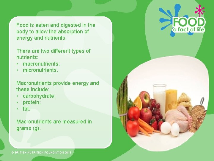 Food is eaten and digested in the body to allow the absorption of energy