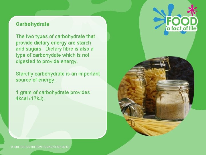 Carbohydrate The two types of carbohydrate that provide dietary energy are starch and sugars.