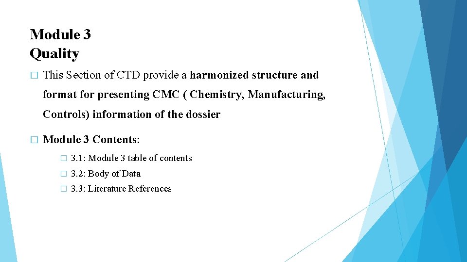 Module 3 Quality � This Section of CTD provide a harmonized structure and format