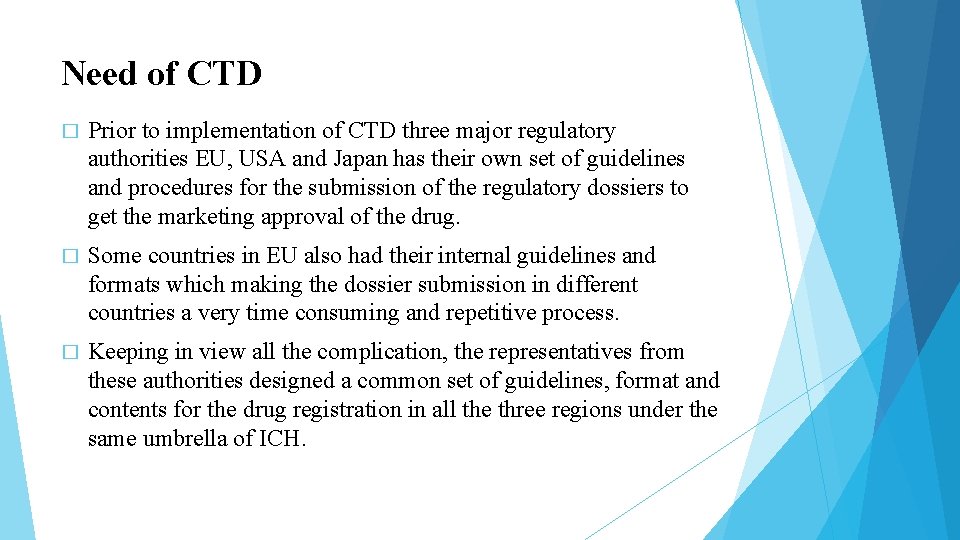Need of CTD � Prior to implementation of CTD three major regulatory authorities EU,