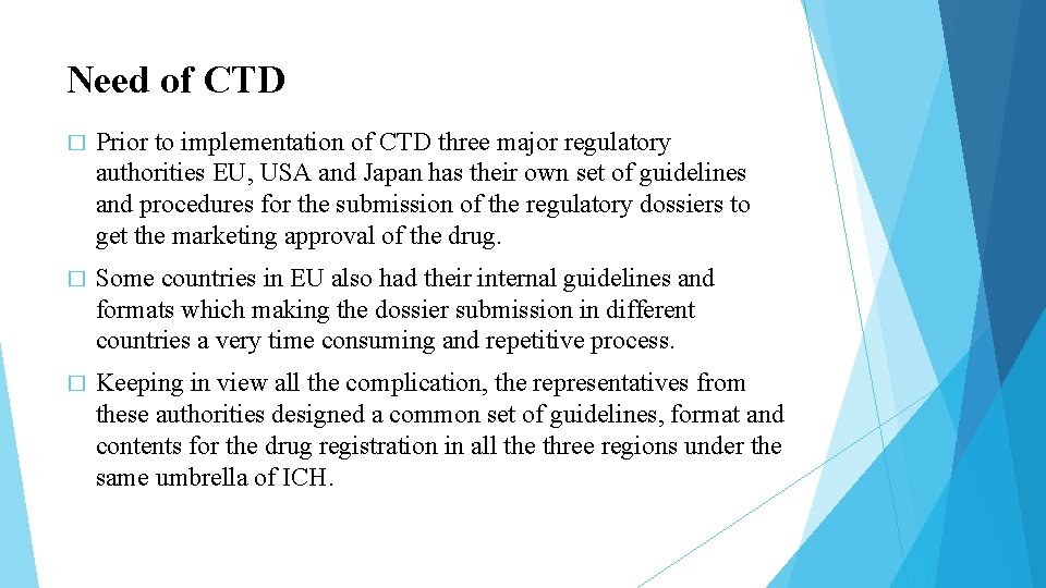 Need of CTD � Prior to implementation of CTD three major regulatory authorities EU, Need of CTD � Prior to implementation of CTD three major regulatory authorities EU,