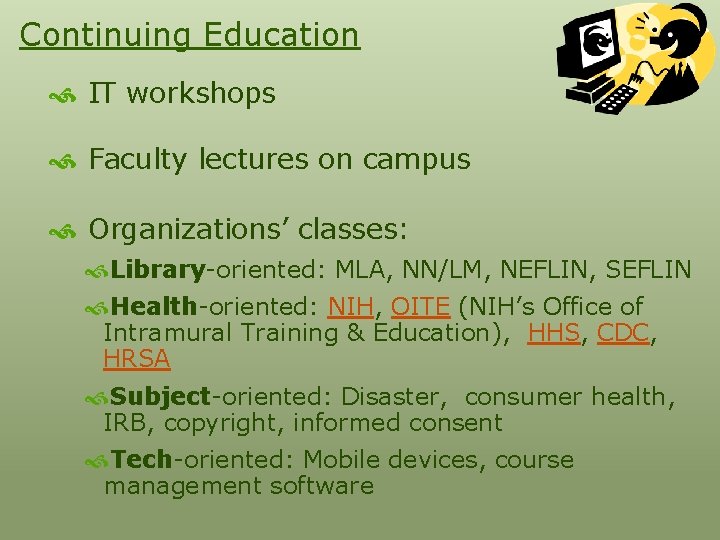 Continuing Education IT workshops Faculty lectures on campus Organizations’ classes: Library-oriented: MLA, NN/LM, NEFLIN,