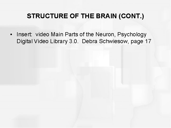 STRUCTURE OF THE BRAIN (CONT. ) • Insert: video Main Parts of the Neuron,