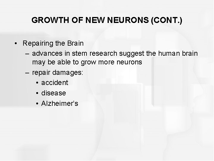 GROWTH OF NEW NEURONS (CONT. ) • Repairing the Brain – advances in stem