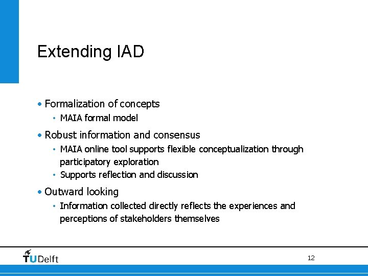 Extending IAD • Formalization of concepts • MAIA formal model • Robust information and