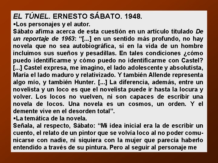 EL TÚNEL. ERNESTO SÁBATO. 1948. §Los personajes y el autor. Sábato afirma acerca de EL TÚNEL. ERNESTO SÁBATO. 1948. §Los personajes y el autor. Sábato afirma acerca de