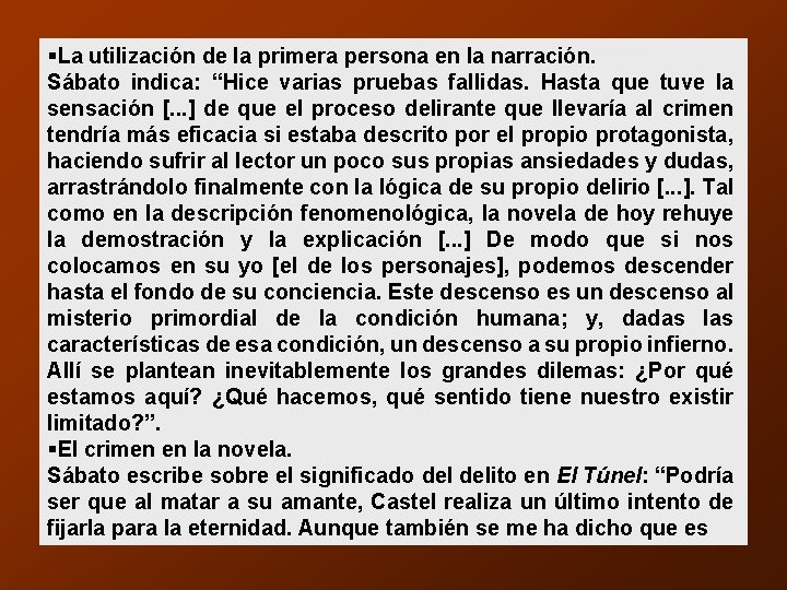 §La utilización de la primera persona en la narración. Sábato indica: “Hice varias pruebas