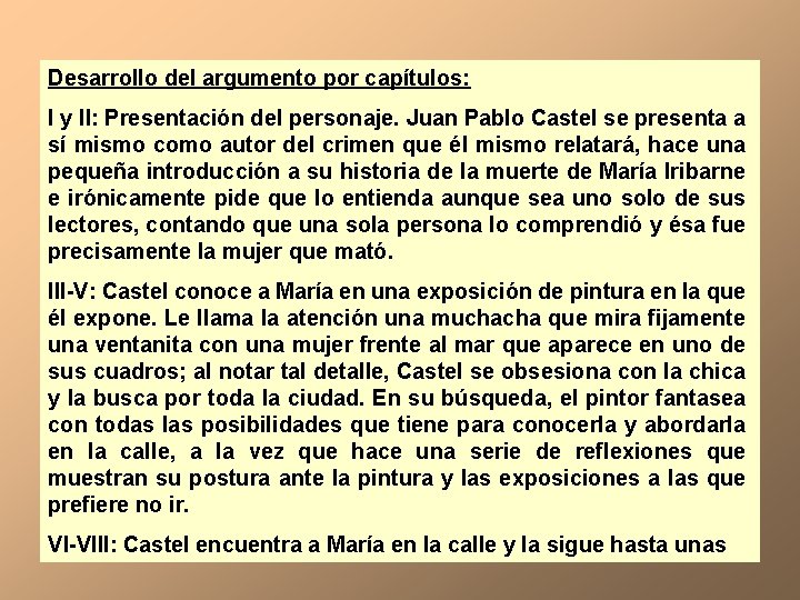 Desarrollo del argumento por capítulos: I y II: Presentación del personaje. Juan Pablo Castel