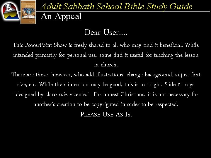 Adult Sabbath School Bible Study Guide An Appeal Dear User…. This Power. Point Show