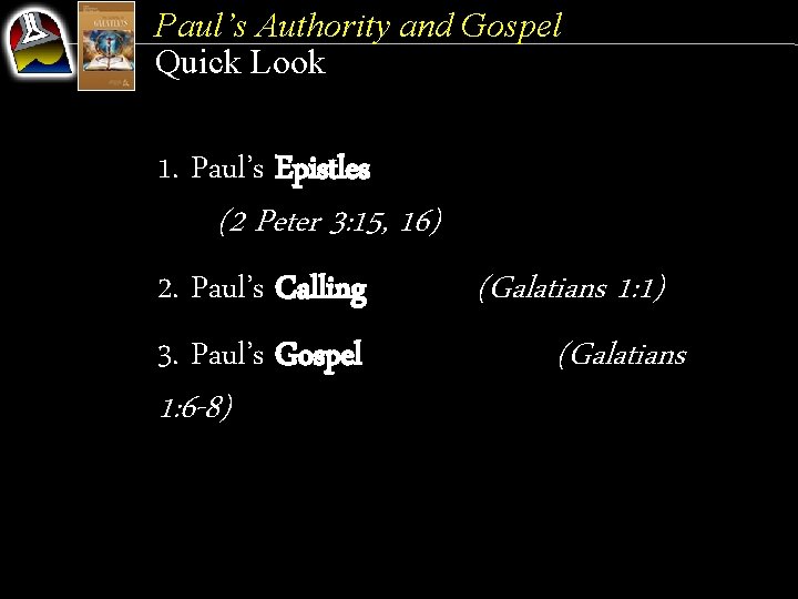 Paul’s Authority and Gospel Quick Look 1. Paul’s Epistles (2 Peter 3: 15, 16)
