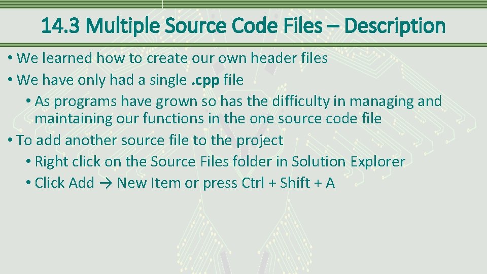 14. 3 Multiple Source Code Files – Description • We learned how to create