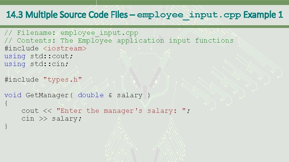 14. 3 Multiple Source Code Files – employee_input. cpp Example 1 // Filename: employee_input.
