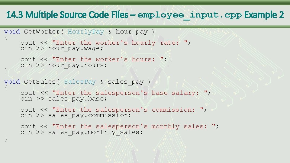 14. 3 Multiple Source Code Files – employee_input. cpp Example 2 void Get. Worker(