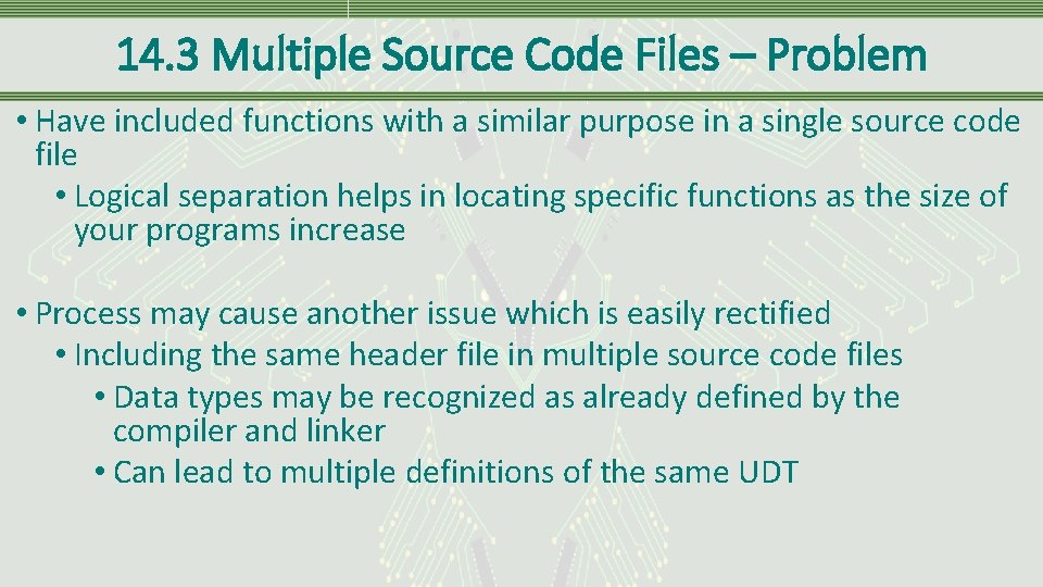 14. 3 Multiple Source Code Files – Problem • Have included functions with a