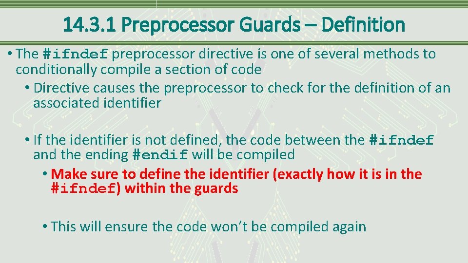14. 3. 1 Preprocessor Guards – Definition • The #ifndef preprocessor directive is one