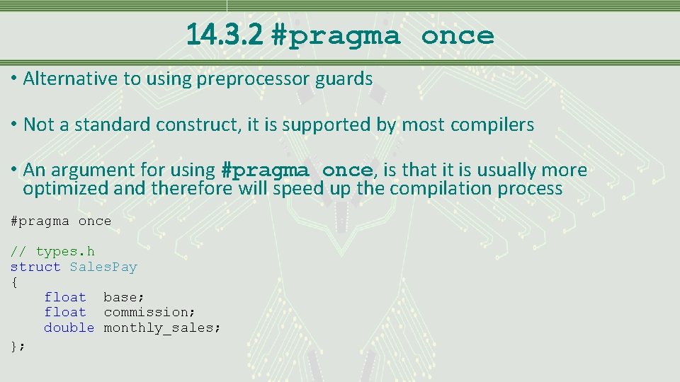 14. 3. 2 #pragma once • Alternative to using preprocessor guards • Not a