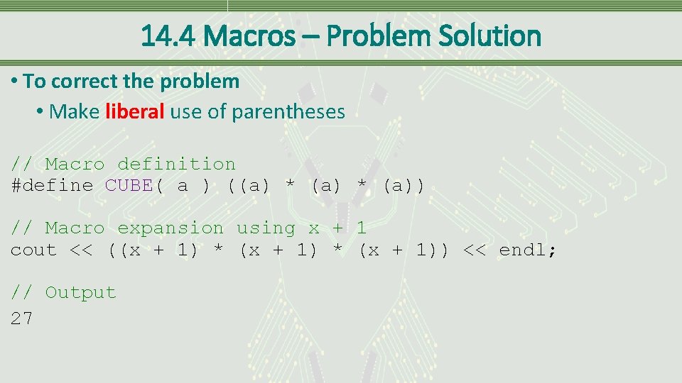 14. 4 Macros – Problem Solution • To correct the problem • Make liberal